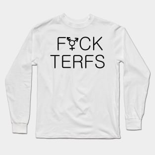 F*ck terfs Long Sleeve T-Shirt